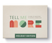 Load image into Gallery viewer, TELL ME MORE HOLIDAY EDITION
